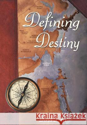 Defining Destiny: Book One of the Truenorth/Destinybay Series Gina Lea 9781480805149