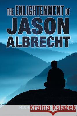 The Enlightenment of Jason Albrecht Michael Rawlings 9781480807358