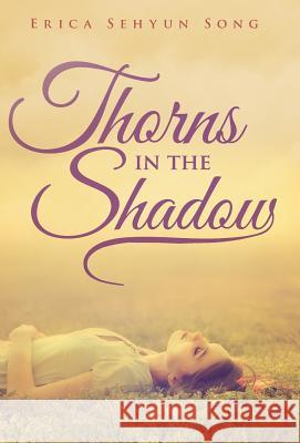 Thorns in the Shadow Erica Sehyun Song 9781480807587