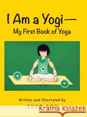I Am a Yogi-My First Book of Yoga Anne Cox (Eckerd College)   9781480807617