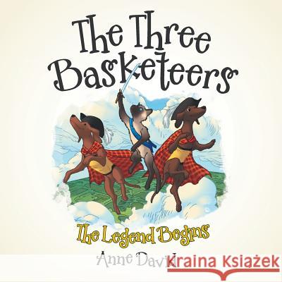 The Three Basketeers: The Legend Begins Anne David 9781480808317 Archway