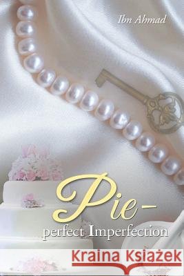 Pie - Perfect Imperfection Ibn Ahmad   9781480808461 Archway