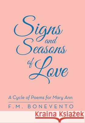 Signs and Seasons of Love: A Cycle of Poems for Mary Ann F M Bonevento   9781480808799 Archway