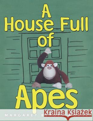 A House Full of Apes Margaret Berger Morse   9781480809253