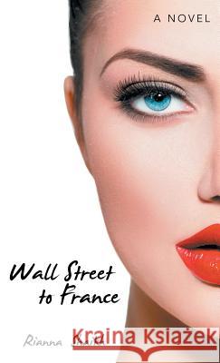 Wall Street to France Rianna Shaikh 9781480810495 Archway Publishing