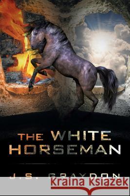 The White Horseman J. S. Graydon 9781480810723