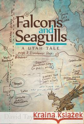 Falcons and Seagulls: A Utah Tale David Taylor Johannesen 9781480810747