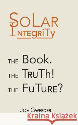 Solar Integrity Joe Gwerder   9781480811164