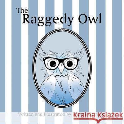 The Raggedy Owl Brenna Garrison   9781480811232 Archway Publishing