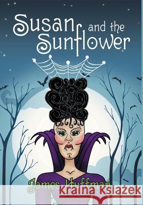 Susan and the Sunflower James Huffman, R.N.   9781480811904 Archway Publishing