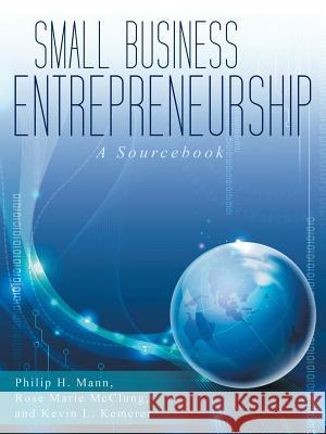 Small Business Entrepreneurship: A Sourcebook Mann 9781480812048 Archway Publishing