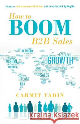 How to Boom B2B Sales Carmit Yadin 9781480812277 Archway Publishing