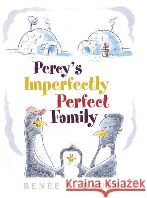Percy's Imperfectly Perfect Family Renee C. Bauer 9781480812659 Archway Publishing