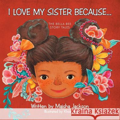 I Love My Sister Because...: The Bella Bee Story Tales Maisha Jackson   9781480812840