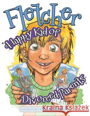 Fletcher: Happy Kid of Divorced Parents Donya Fiorentino 9781480813007