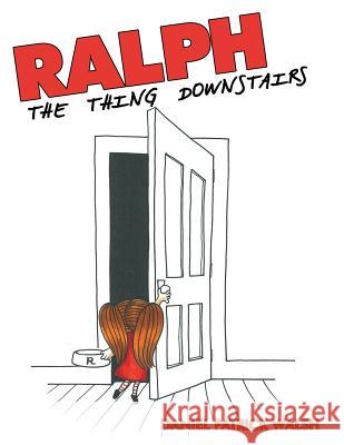 Ralph: The Thing Downstairs Walsh, Daniel Patrick 9781480813069
