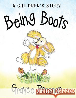 Being Boots: A Children's Story Presnar, Grayce 9781480813366 Archway Publishing