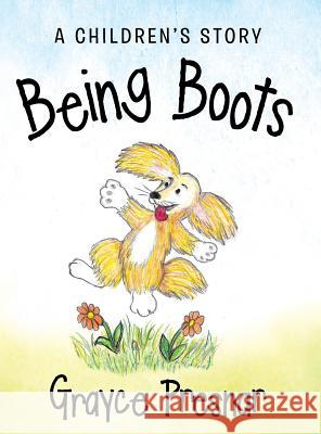 Being Boots: A Children's Story Presnar, Grayce 9781480813380 Archway Publishing