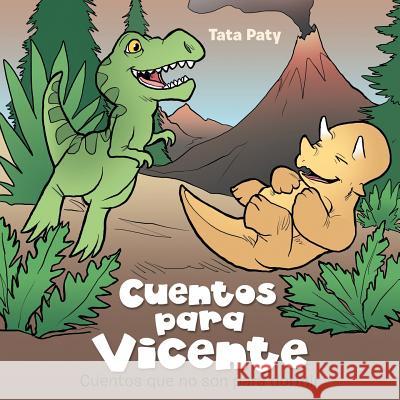 Cuentos para Vicente: Cuentos que no son para dormir Tata Paty 9781480813595