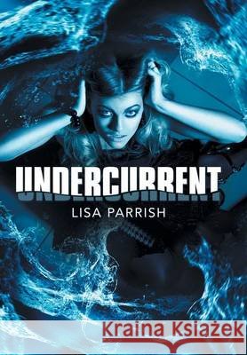 Undercurrent Lisa Parrish 9781480813946