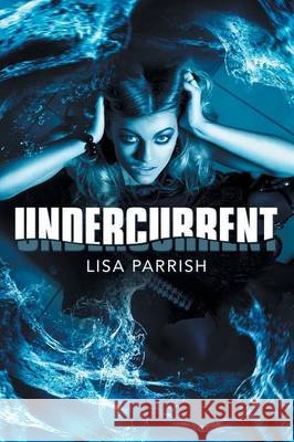 Undercurrent Lisa Parrish 9781480813960