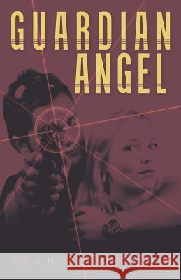 Guardian Angel Francis Murphy 9781480814486 Archway Publishing