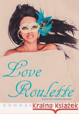 Love Roulette Donnae Fontaine 9781480814875 Archway Publishing