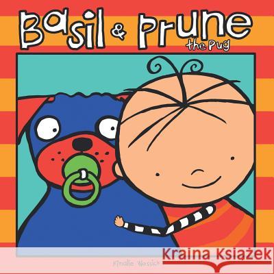 Basil & Prune the Pug Kimalie Wassick 9781480815124 Archway Publishing