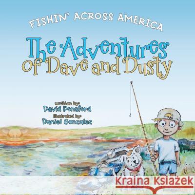 The Adventures of Dave and Dusty: Fishin' Across America David Ponsford 9781480815162