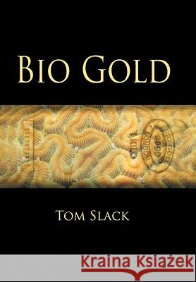 Bio Gold Tom Slack   9781480815254 Archway Publishing