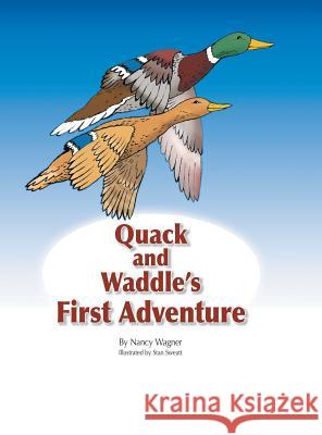 Quack and Waddle's First Adventure Nancy Wagner   9781480816923