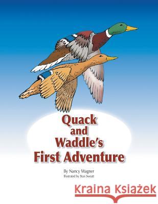 Quack and Waddle's First Adventure Nancy Wagner   9781480816930