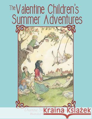 The Valentine Children's Summer Adventures Dianne Sibeal Donahoe   9781480817302 Archway Publishing
