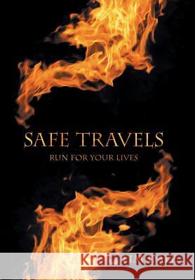Safe Travels: Run for Your Lives Tim Dale   9781480817678 Archway Publishing