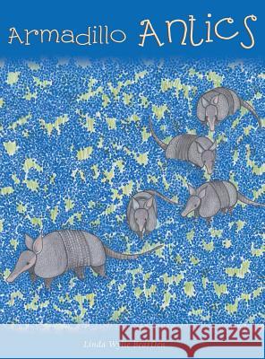 Armadillo Antics Linda Wylie Bearden   9781480818057