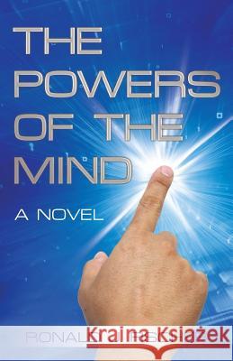 The Powers of the Mind Ronald J Fischer   9781480818071 Archway Publishing