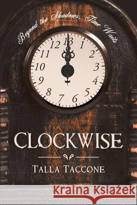 Clockwise Talla Taccone 9781480819955 Archway Publishing