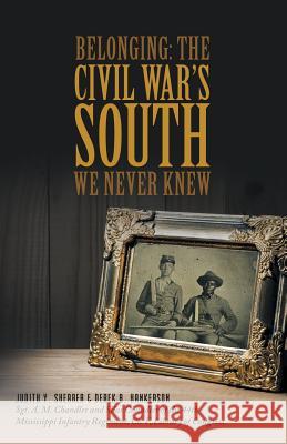 Belonging: The Civil War's South We Never Knew Judith y. Shearer Derek B. Hankerson 9781480820005 Archway Publishing