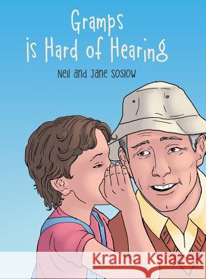 Gramps Is Hard of Hearing Neil and Jane Soslow 9781480820265 Archway Publishing