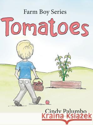 Farm Boy Series: Tomatoes Cindy Palumbo 9781480820999