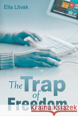 The Trap of Freedom Ella Litvak 9781480821095