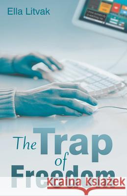 The Trap of Freedom Ella Litvak 9781480821118