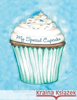 My Special Cupcake Julie Lyn Klingel 9781480821125