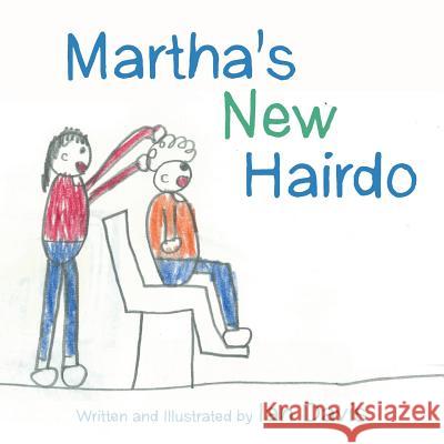 Martha's New Hairdo Ian Davis 9781480821217 Archway Publishing