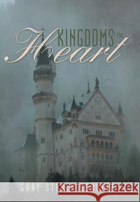 Kingdoms of the Heart Gary Steven Schultz 9781480821842 Archway Publishing