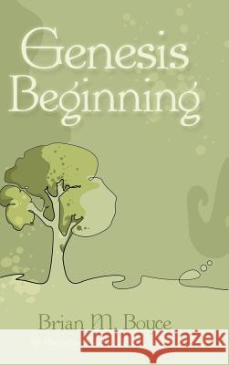Genesis Beginning Brian M. Boyce 9781480821873 Archway Publishing