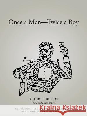 Once a Man-Twice a Boy George Boldt 9781480822399