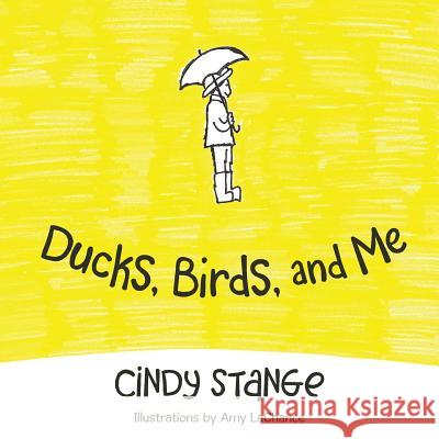 Ducks, Birds, and Me Cindy Stange 9781480822511