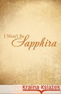 I Won't Be Sapphira Anne Gates 9781480822771 Archway Publishing