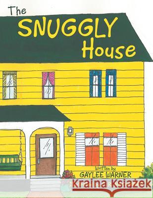 The Snuggly House Gaylee Warner, C R Macomber 9781480822887 Archway Publishing